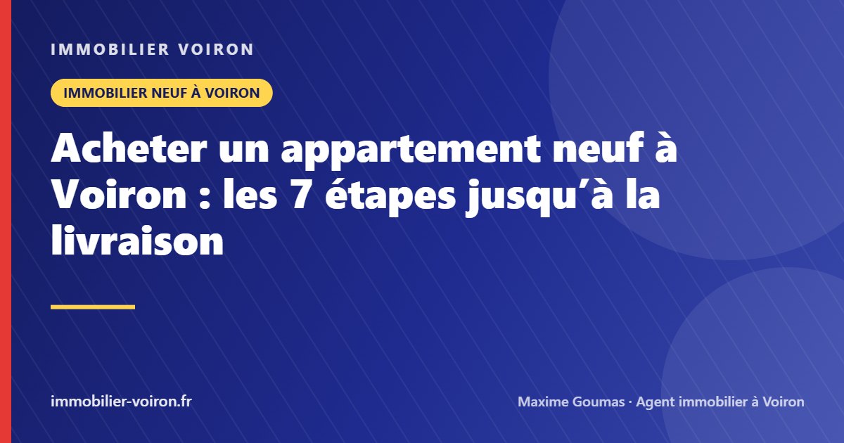 Acheter un appartement neuf à Voiron : les 7 étapes jusqu’à la livraison (Immobilier Voiron)