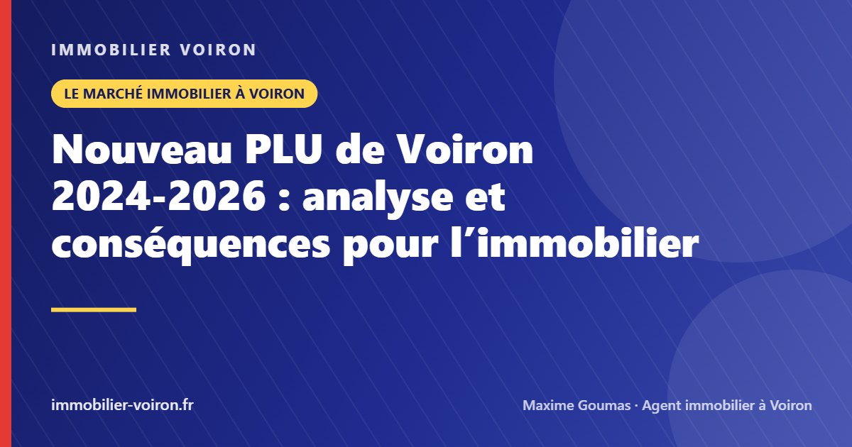 Nouveau PLU de Voiron 2024-2026 : analyse et conséquences pour l’immobilier (Immobilier Voiron)