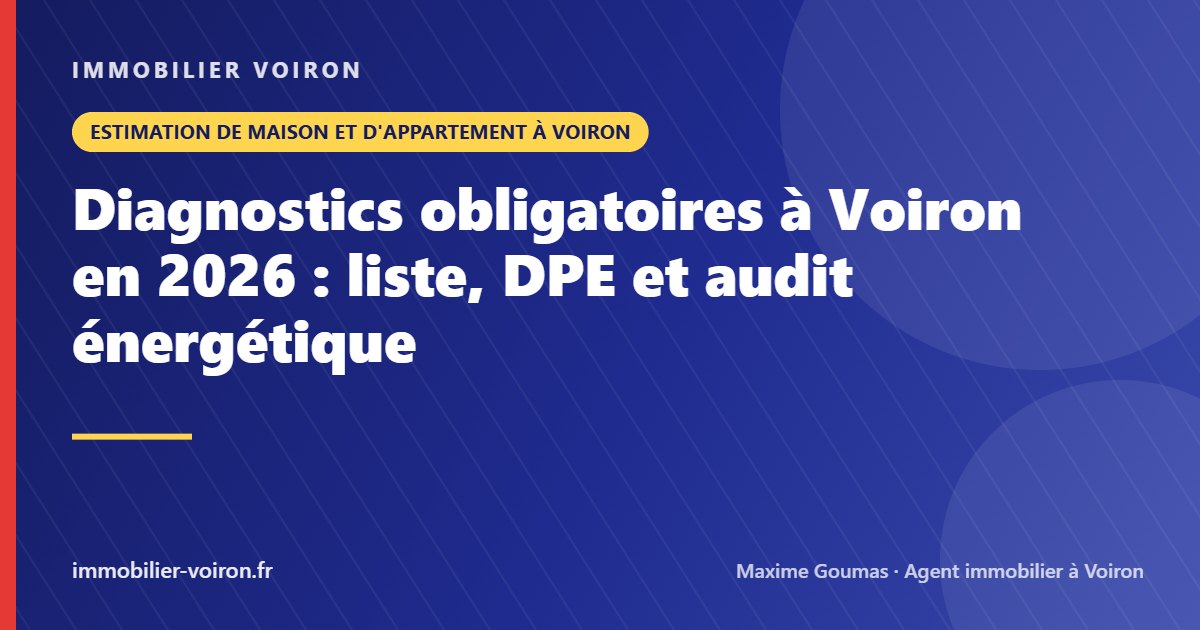 Diagnostics obligatoires à Voiron en 2026 : liste, DPE et audit énergétique (Immobilier Voiron)