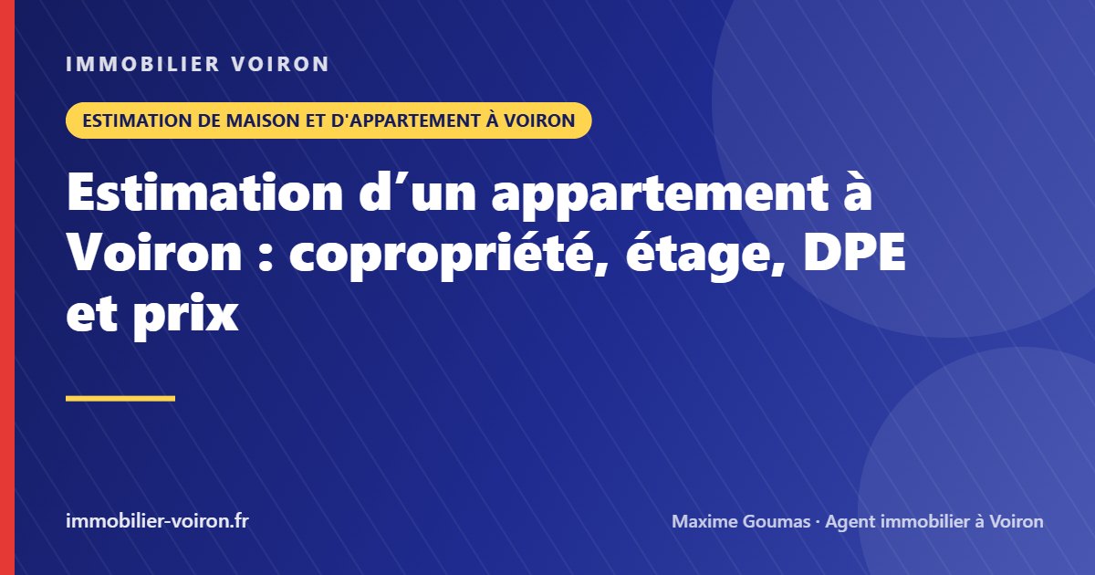 Estimation d’un appartement à Voiron : copropriété, étage, DPE et prix (Immobilier Voiron)