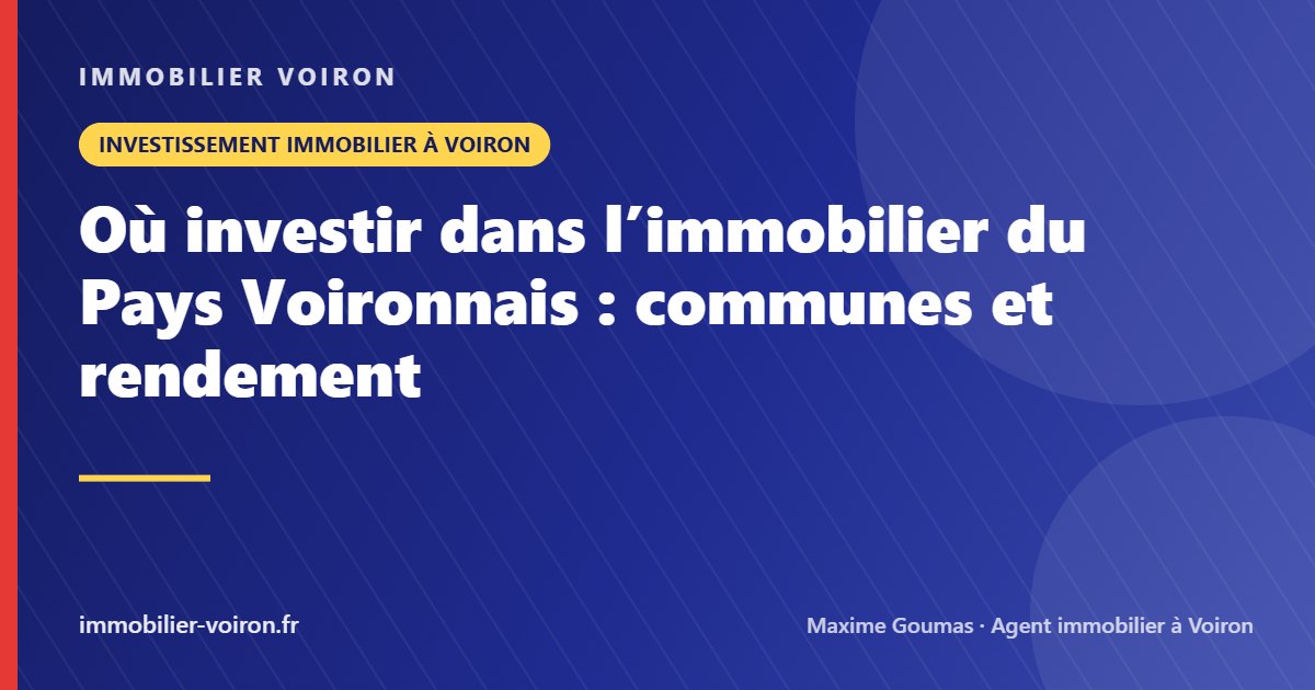 Où investir dans l’immobilier du Pays Voironnais : communes et rendement (Immobilier Voiron)