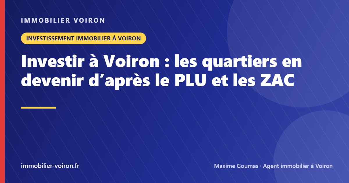 Investir à Voiron : les quartiers en devenir d’après le PLU et les ZAC (Immobilier Voiron)