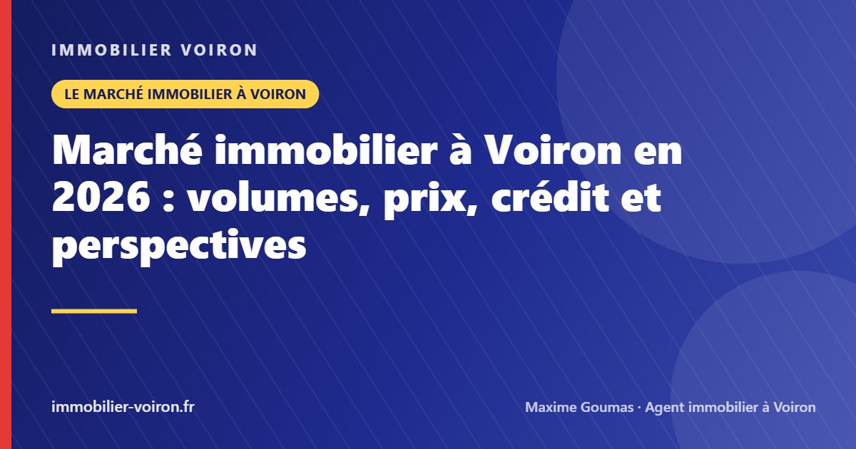 Marché immobilier à Voiron en 2026 : volumes, prix, crédit et perspectives (Immobilier Voiron)