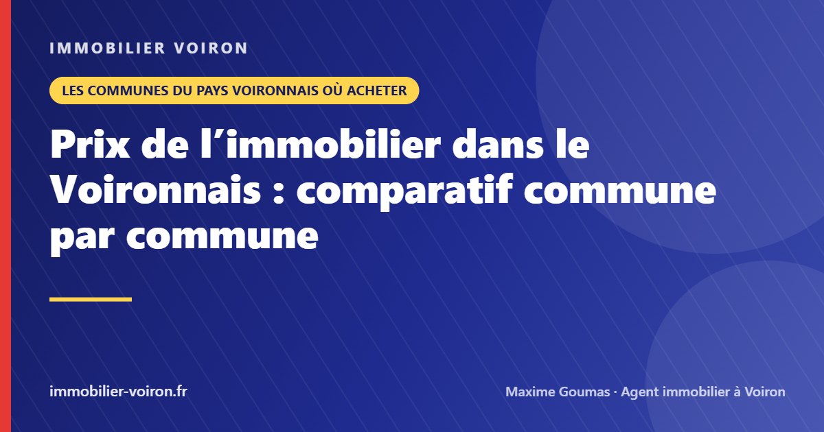 Prix de l’immobilier dans le Voironnais : comparatif commune par commune (Immobilier Voiron)