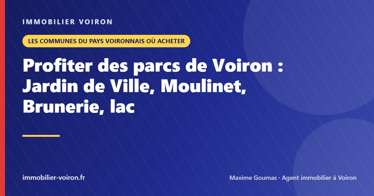 Profiter des parcs de Voiron : Jardin de Ville, Moulinet, Brunerie, lac (Immobilier Voiron)