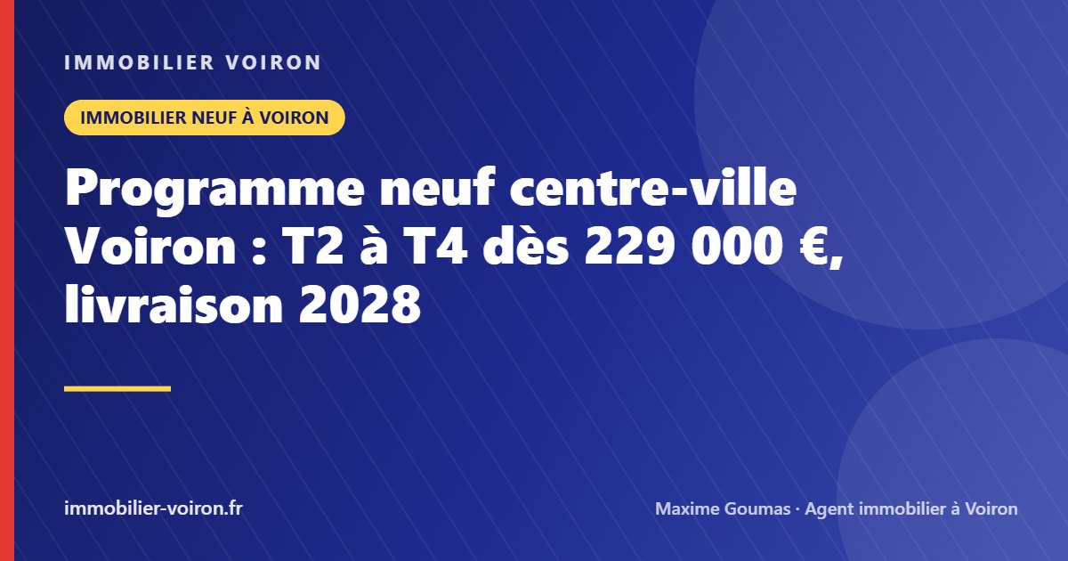 Programme neuf centre-ville Voiron : T2 à T4 dès 229 000 €, livraison 2028 (Immobilier Voiron)