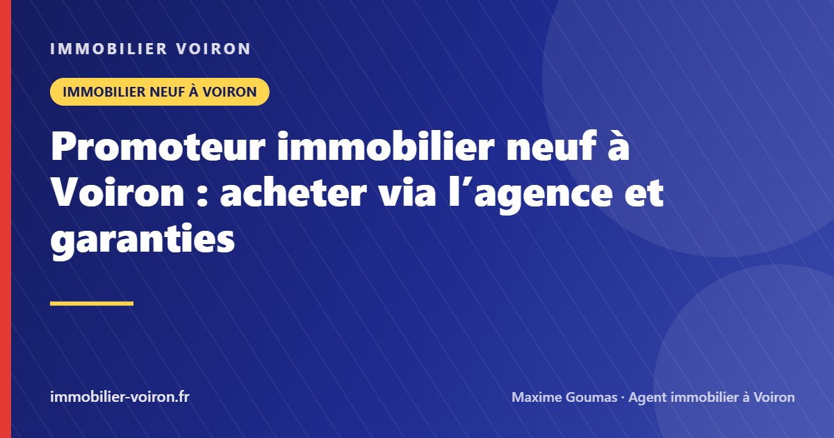 Promoteur immobilier neuf à Voiron : acheter via l’agence et garanties (Immobilier Voiron)