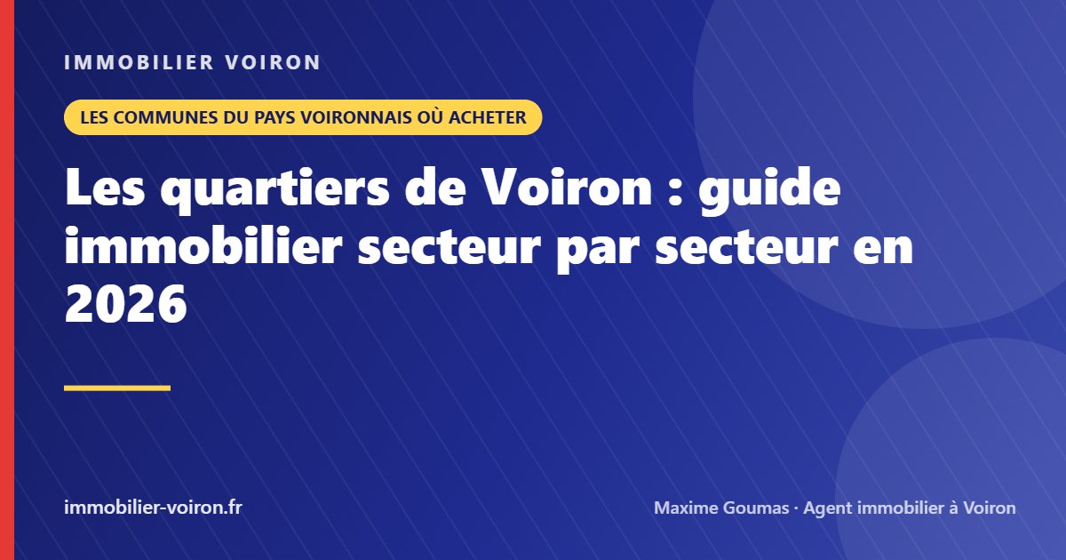 Les quartiers de Voiron : guide immobilier secteur par secteur en 2026 (Immobilier Voiron)