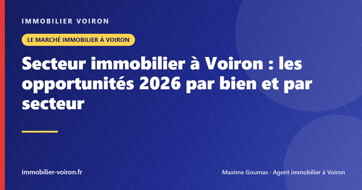 Secteur immobilier à Voiron : les opportunités 2026 par bien et par secteur (Immobilier Voiron)
